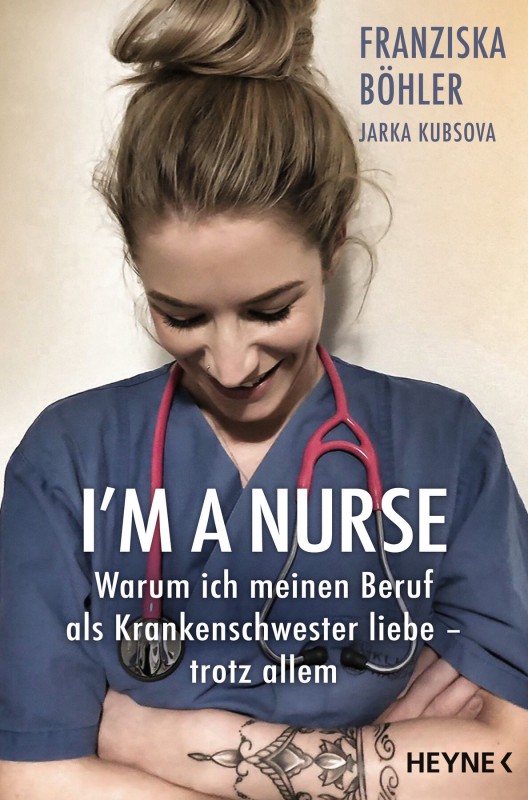 I'm a Nurse: Warum ich meinen Beruf als Krankenschwester liebe – trotz allem (German Edition)