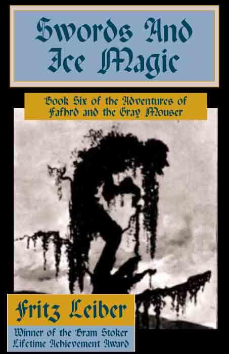 Swords and Ice Magic [Book 6 of the "Fafhrd and Gray Mouser" series]