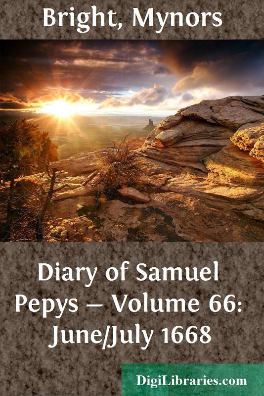 Diary of Samuel Pepys — Volume 66: June/July 1668