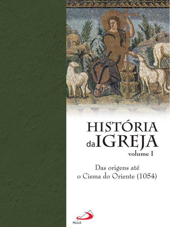 Historia da Igreja - das orignes até o cisma do oriente (1054)