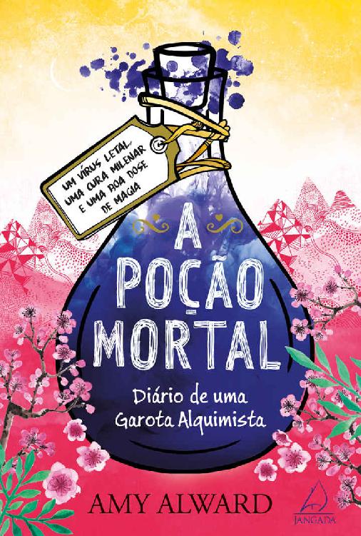 (Diário de uma Garota Alquimista Vol. 3) A Poção Mortal