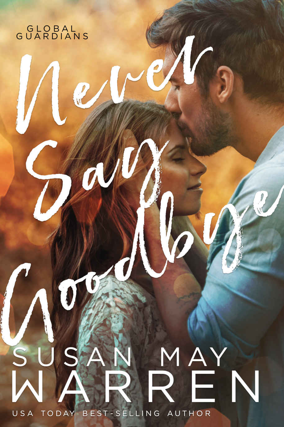 Never Say Goodbye (Global Guardians #2) {reissue of Sands Of Time}