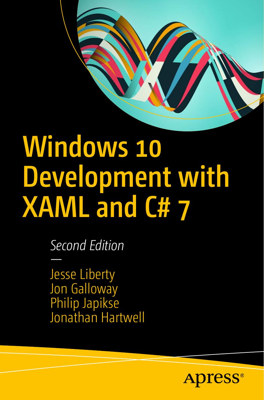 Liberty Galloway Japikse Hartwell Windows 10 Development with XAML and C 7 2nd ed 2018