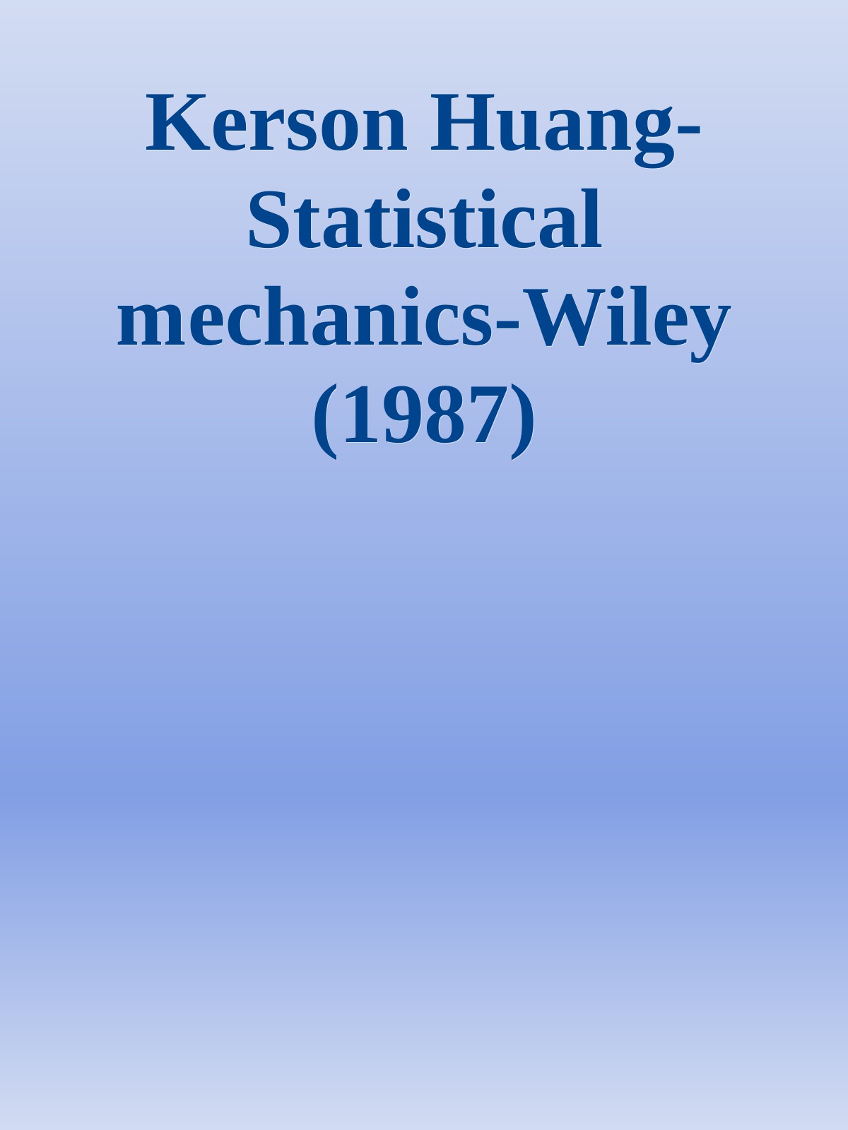 Kerson Huang-Statistical mechanics-Wiley (1987)