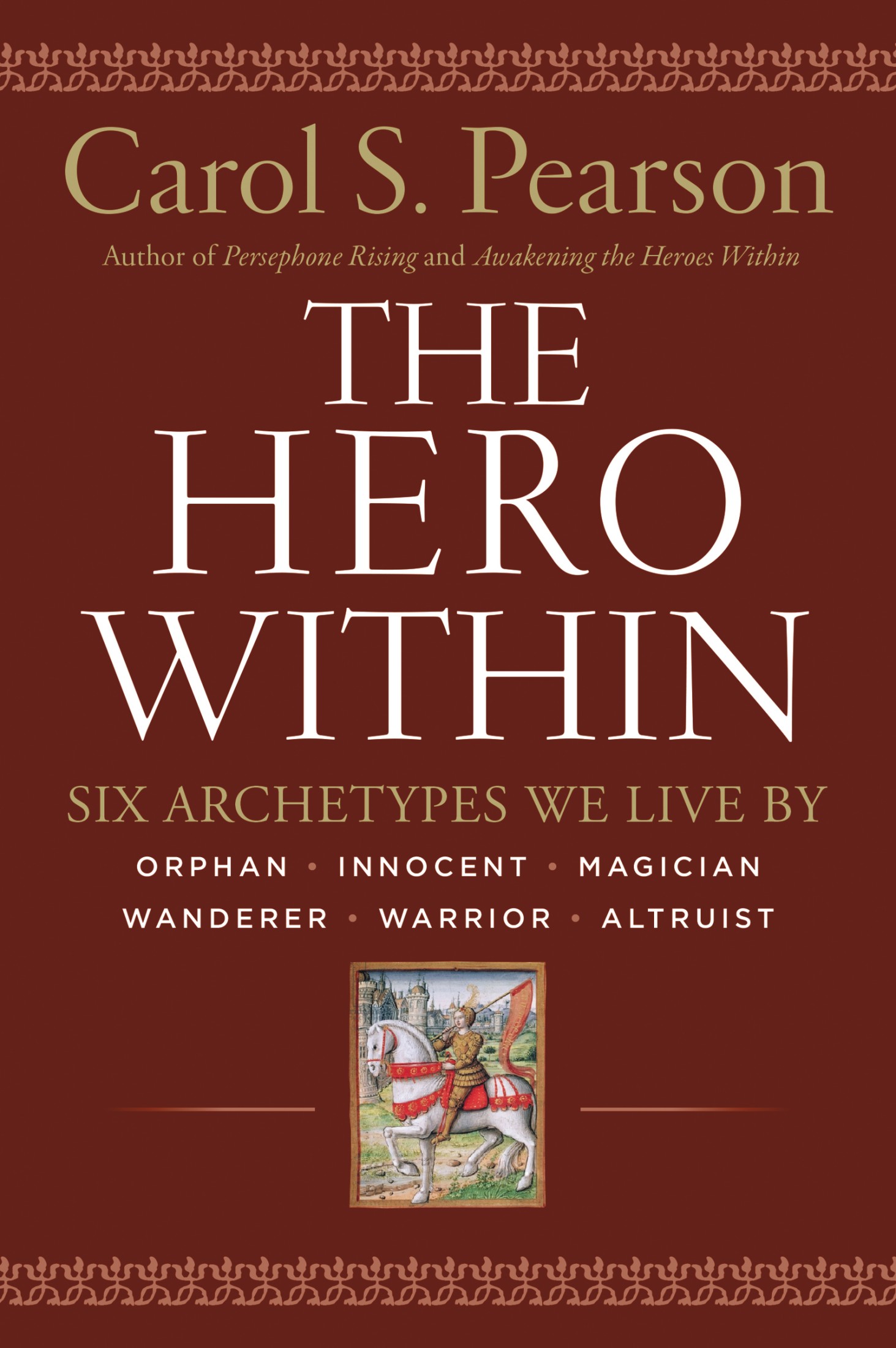 The Hero Within Six Archetypes We Live By