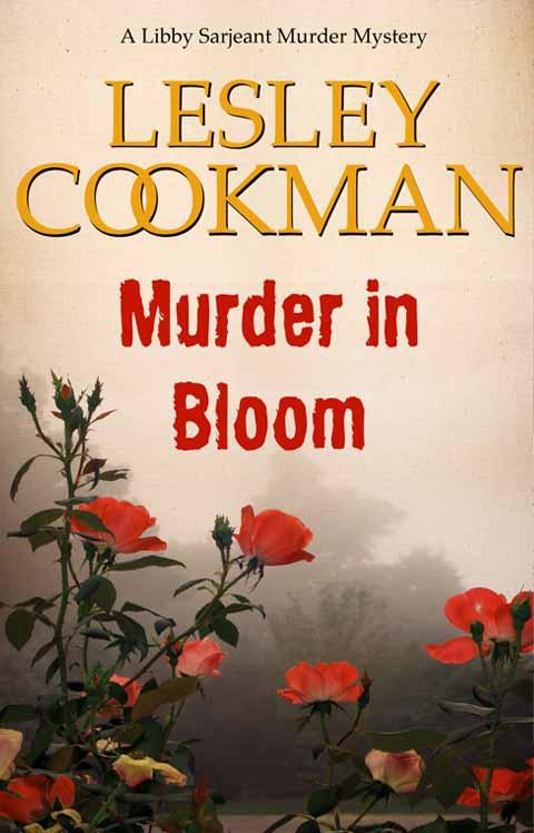 Murder in Bloom - A Libby Sarjeant Murder Mystery (Libby Sarjeant Murder Mystery Series)