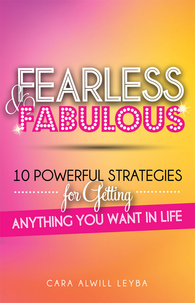 Fearless & Fabulous: 10 Powerful Strategies for Getting Anything You Want in Life