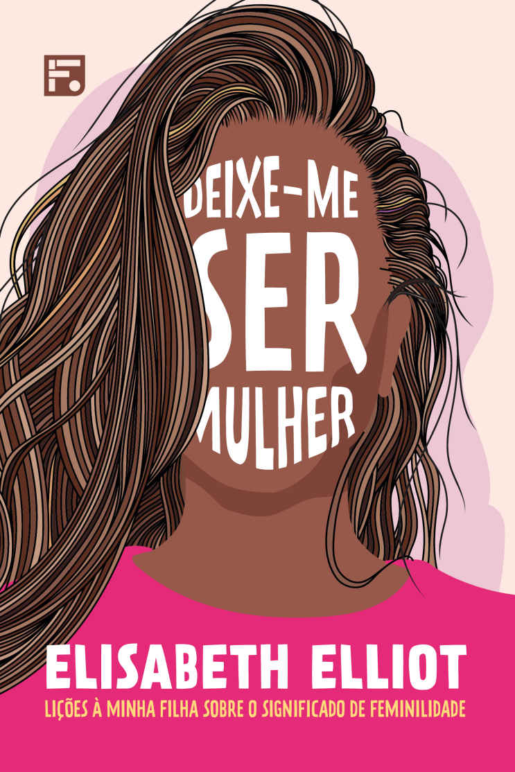 Deixe-me ser mulher: lições à minha filha sobre o significado de feminilidade