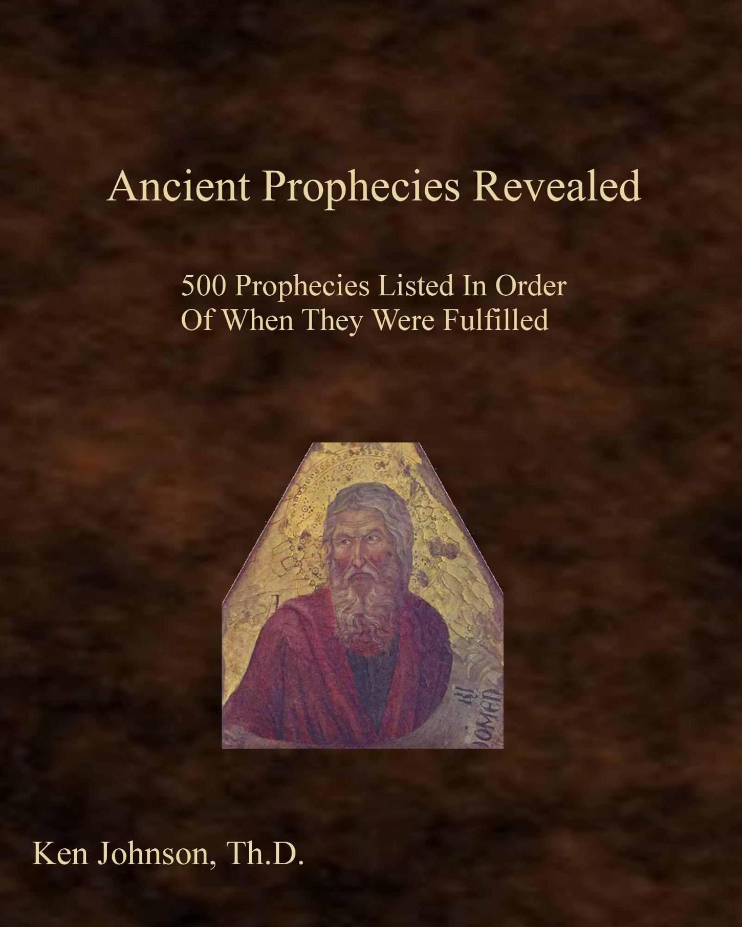 Ancient Prophecies Revealed: 500 Prophecies Listed in Order of When They Were Fulfilled