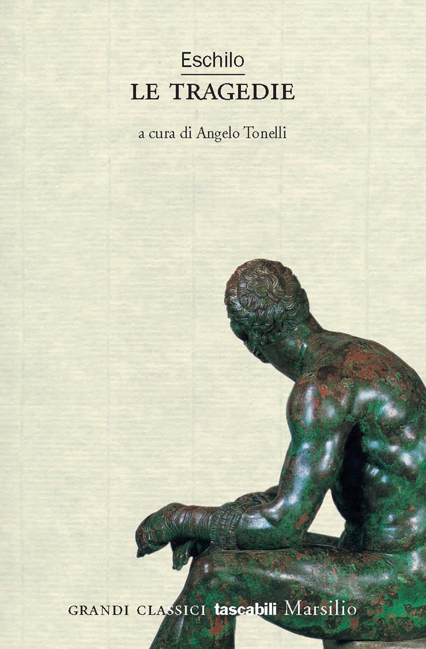 Eschilo - 472 A.C. - Le tragedie: Tutto il teatro di Eschilo: Persiani, Prometeo, Sette contro Tebe, Orestea, Supplici