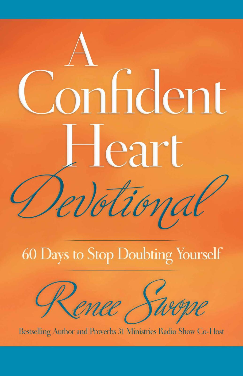 Confident Heart Devotional, A: 60 Days to Stop Doubting Yourself