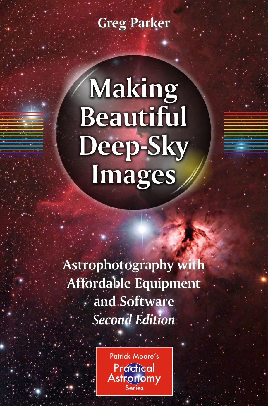 Making Beautiful Deep Sky Images Astrophotography With Affordable Equipment And Software