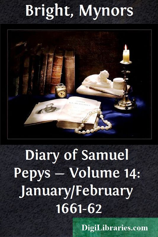 Diary of Samuel Pepys — Volume 14: January/February 1661-62