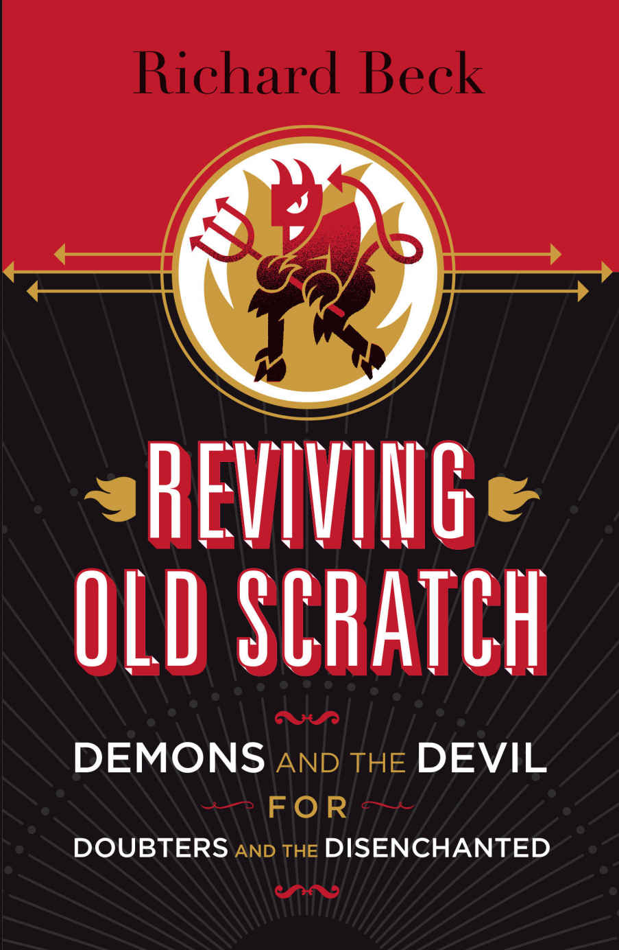 Reviving Old Scratch: Demons and the Devil for Doubters and the Disenchanted