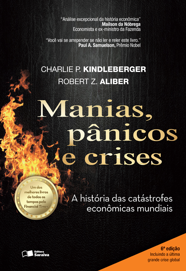 Manias, Pânicos e Crises - Uma História Das Crises Financeiras