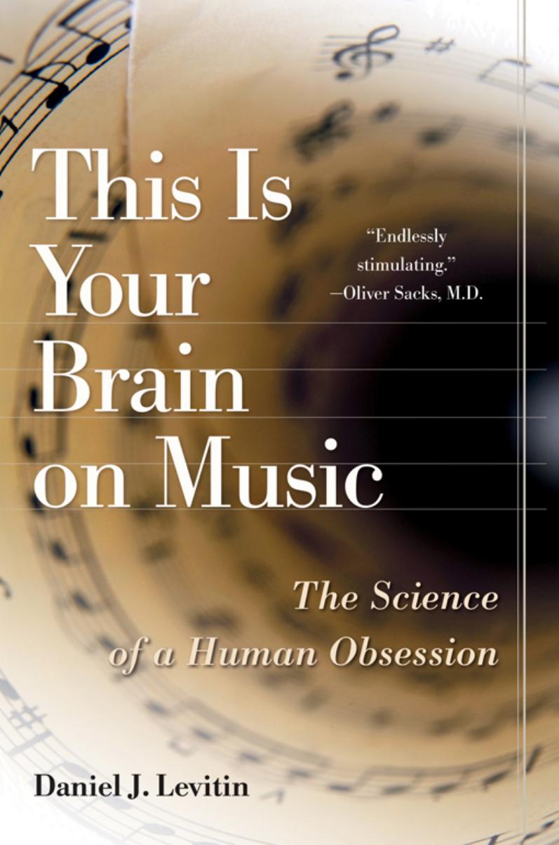 This is Your Brain on Music The Science of Human Obsession