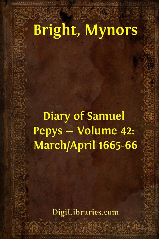 Diary of Samuel Pepys — Volume 42: March/April 1665-66