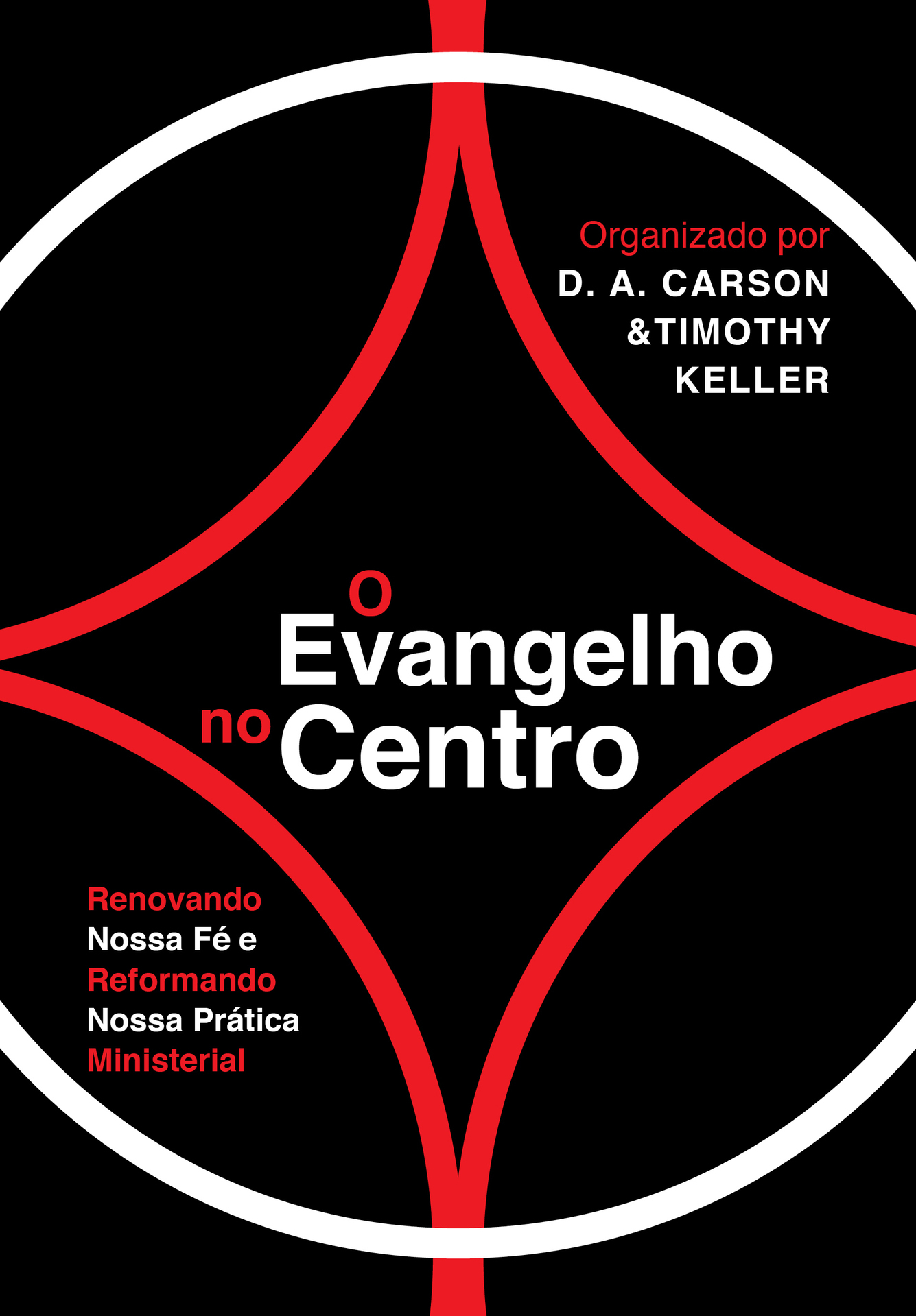 O Evangelho no Centro: Renovando nossa fé e reformando nossa prática ministerial