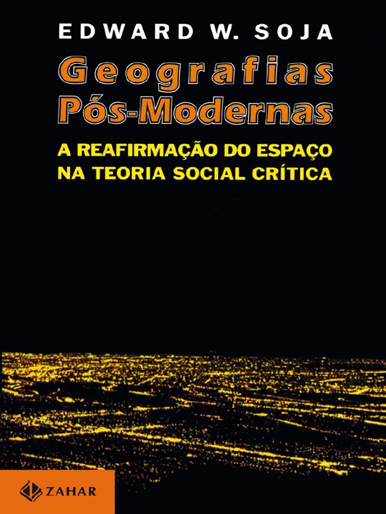 Geografias Pós-Modernas: a reafirmação do espaço na teoria social crítica