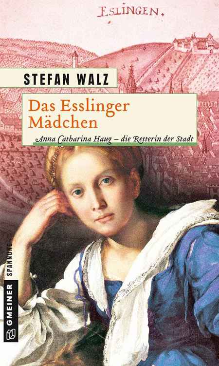 Das Esslinger Mädchen: Historischer Roman (Historische Romane im GMEINER-Verlag) (German Edition)