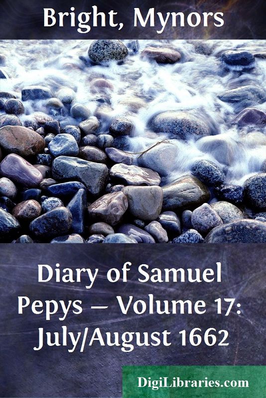 Diary of Samuel Pepys — Volume 17: July/August 1662