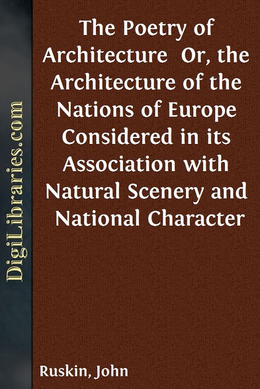 The Poetry of Architecture / Or, the Architecture of the Nations of Europe Considered in its Association with Natural Scenery and National Character