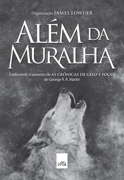 Além da muralha: explorando o universo de As crônicas de gelo e fogo, de George R. R. Martin