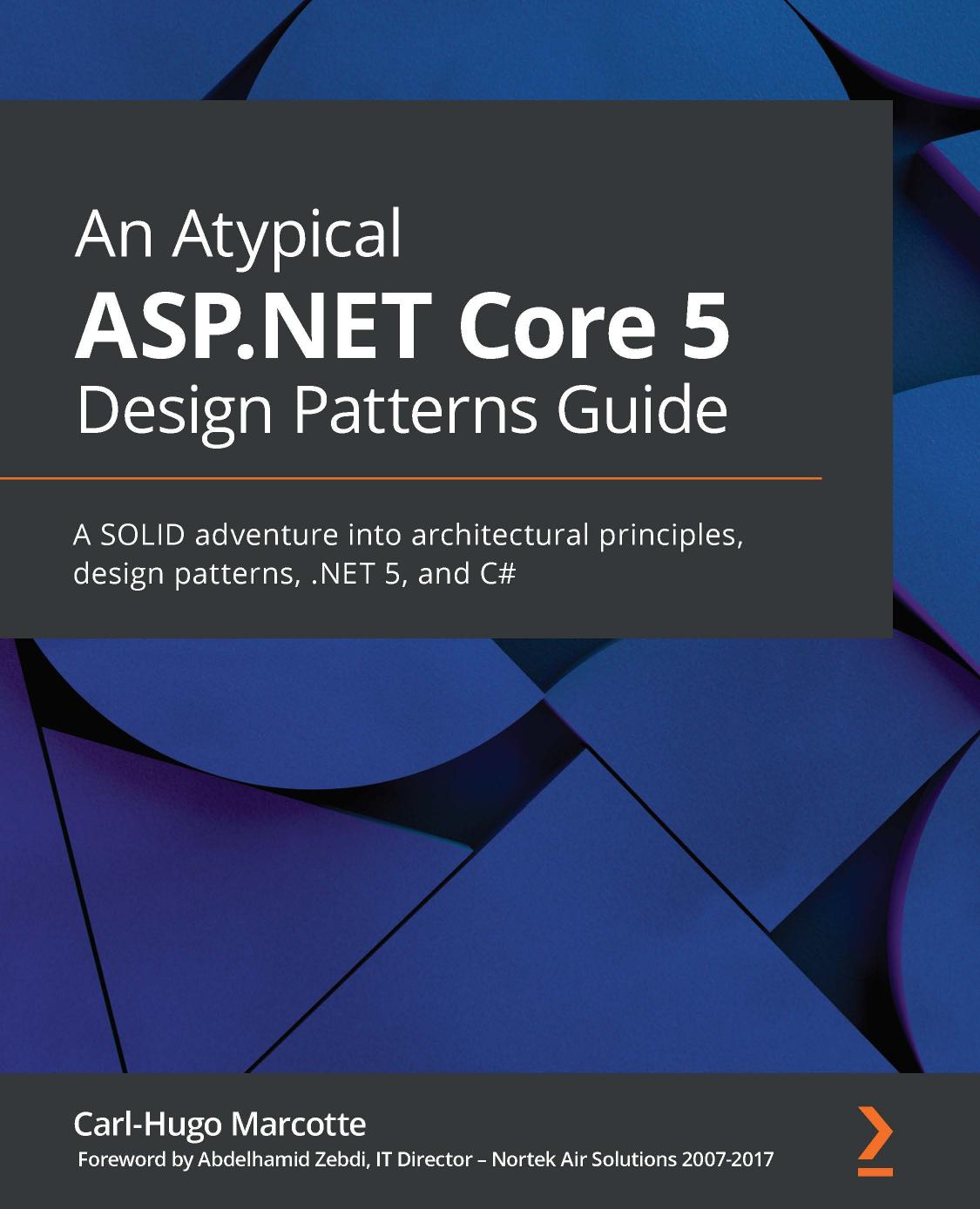 9781789346091-AN ATYPICAL ASPNET CORE 5 DESIGN PATTERNS GUIDE