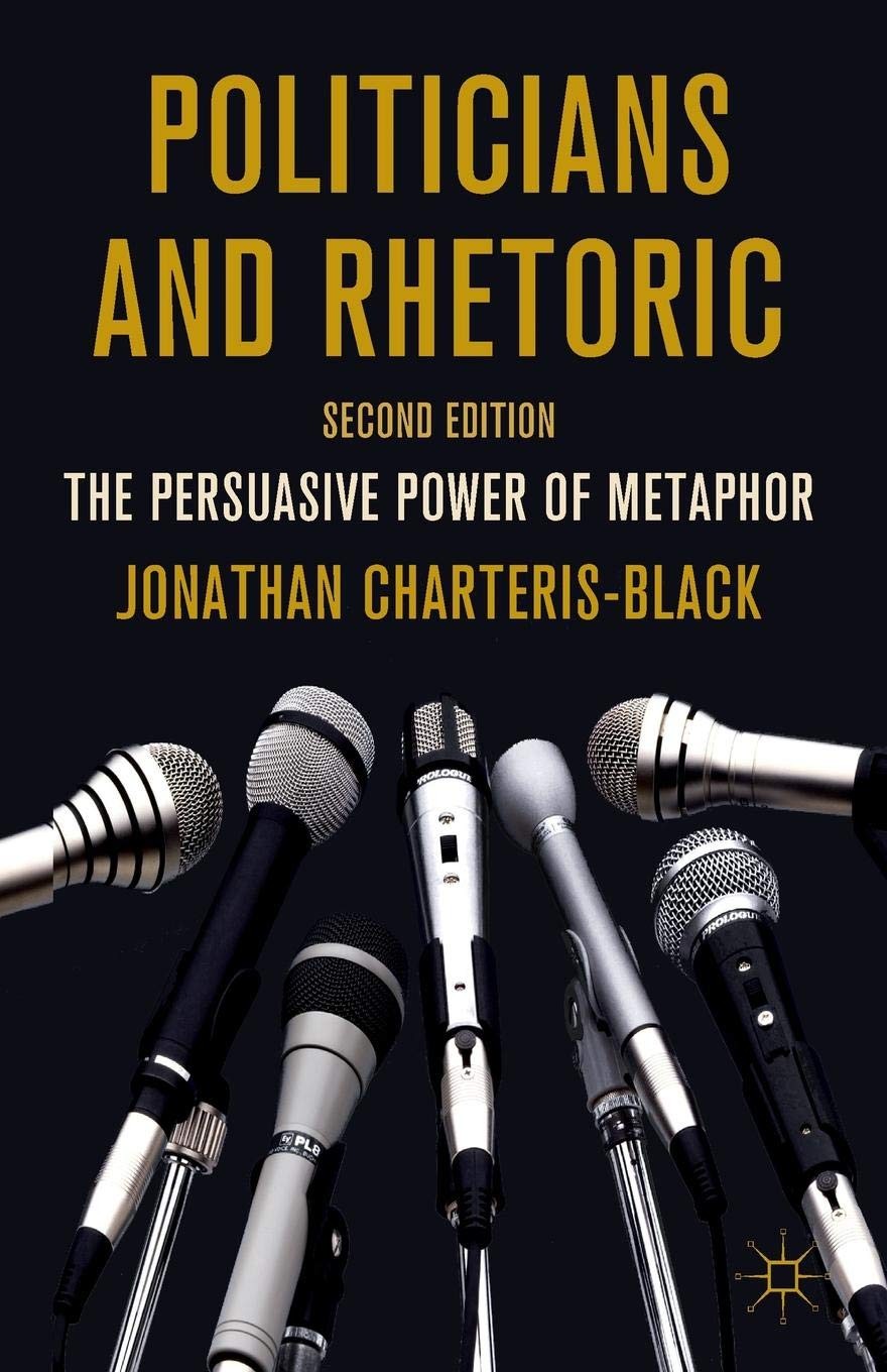 Politicians and Rhetoric: The Persuasive Power of Metaphor