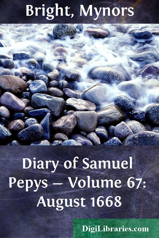 Diary of Samuel Pepys — Volume 67: August 1668