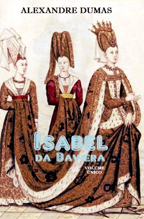 Isabel da Baviera (Volume Único)