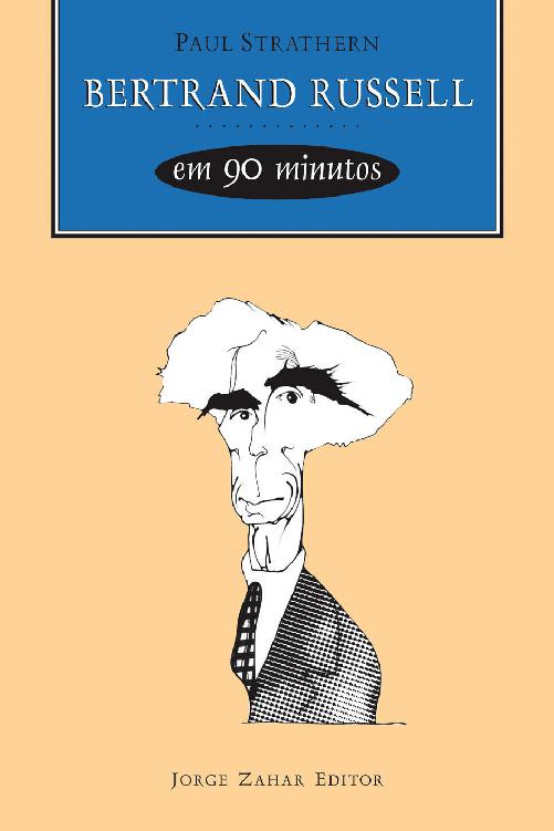 Bertrand Russell em 90 minutos (Filósofos em 90 Minutos)