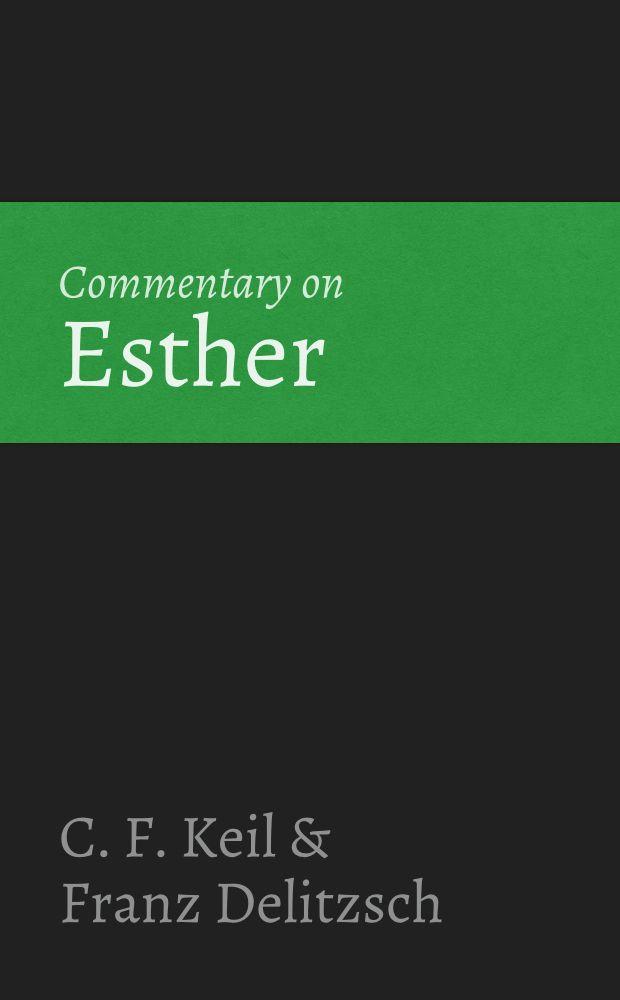 Biblical Commentary on the Old Testament: The Books of Ezra, Nehemiah, and Esther (1873)