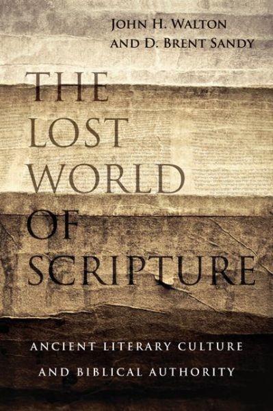 The Lost World of Scripture: Ancient Literary Culture and Biblical Authority