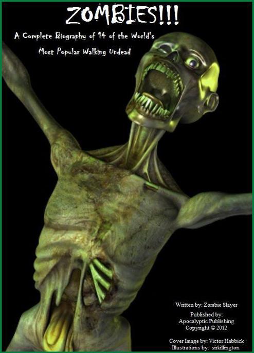 Zombies!!!: A Complete Biography of 14 of the World's Most Popular Undead