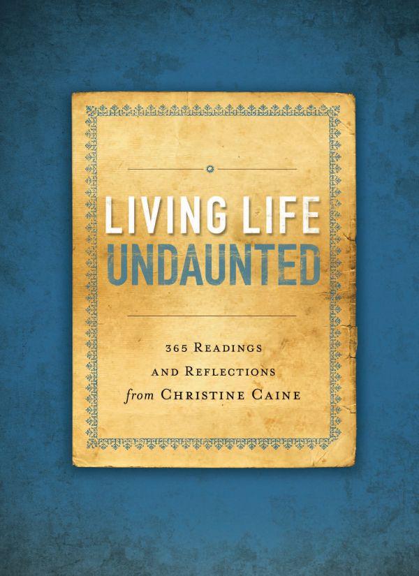 Living Life Undaunted: 365 Readings and Reflections From Christine Caine