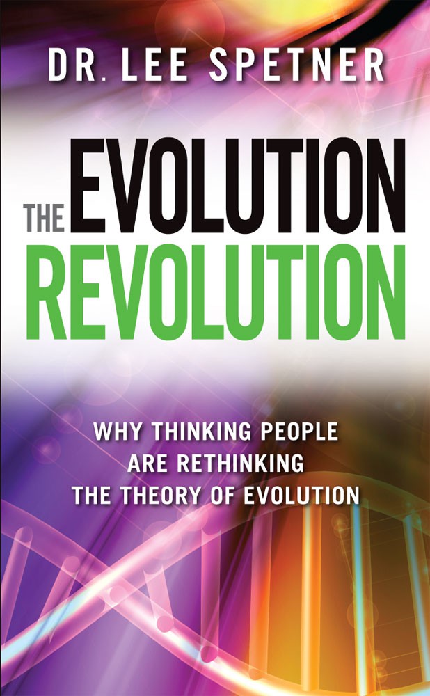 The Evolution Revolution - Why Thinking People Are Rethinking the Theory of Evolution