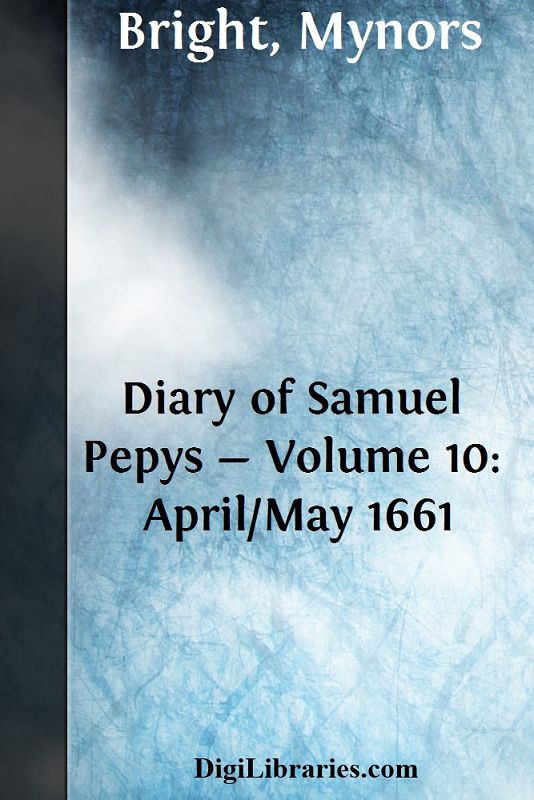 Diary of Samuel Pepys — Volume 10: April/May 1661