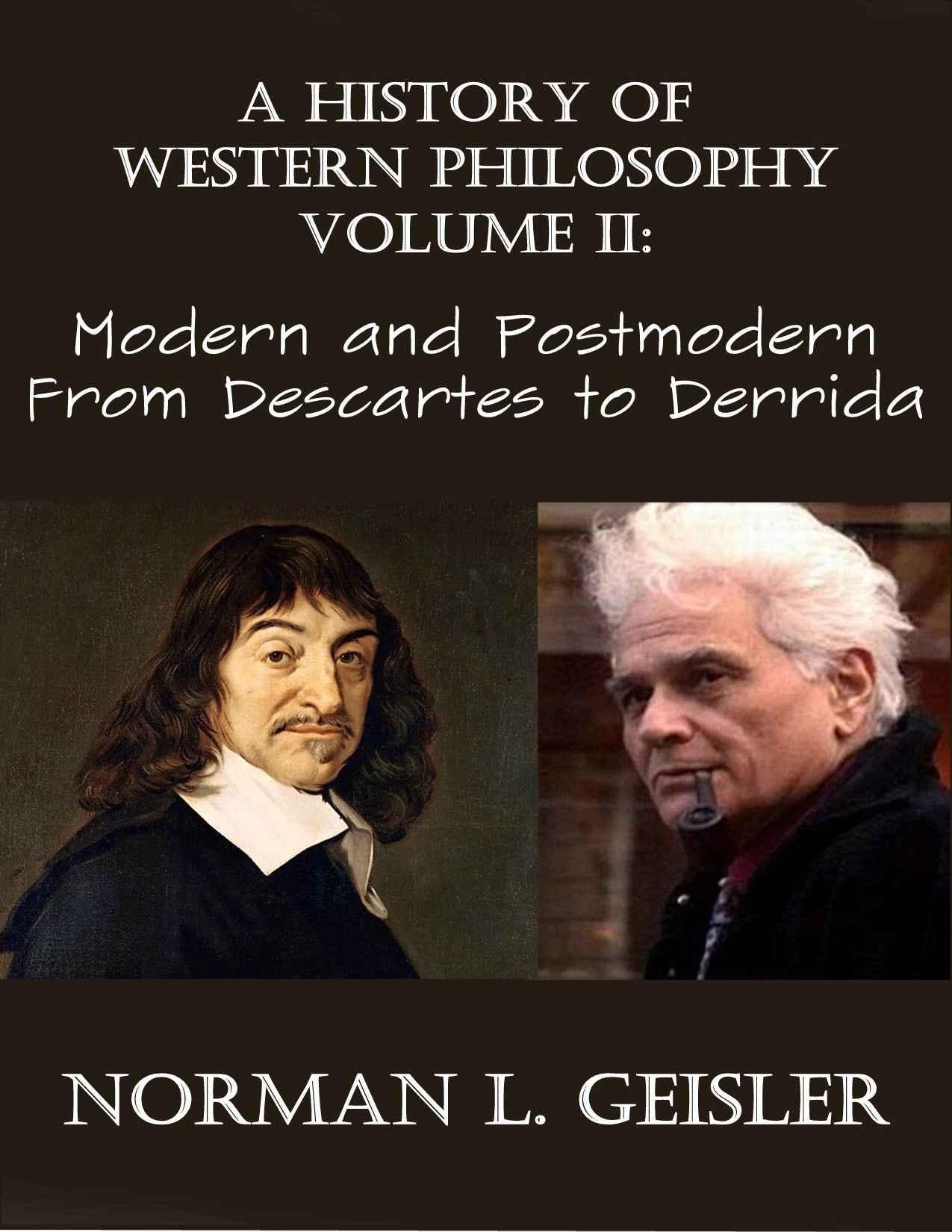 A History of Western Philosophy: Modern and Post-Modern - From Descartes to Derrida