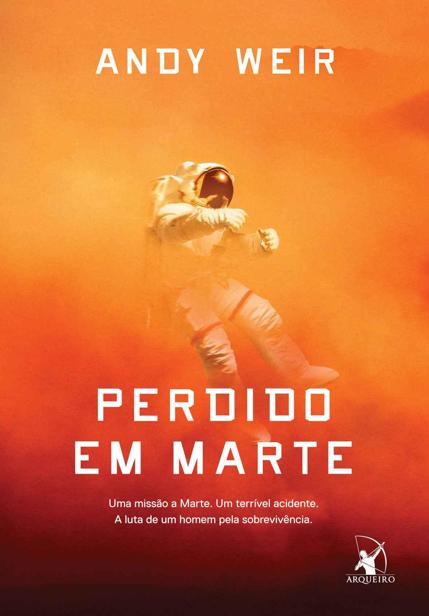 Perdido em Marte: Uma missão a Marte. Um terrível acidente. A luta de um homem pela sobrevivência.