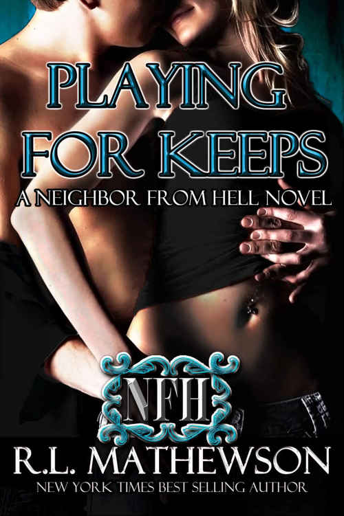 Playing For Keeps (A Neighbor From Hell Series Book 1)