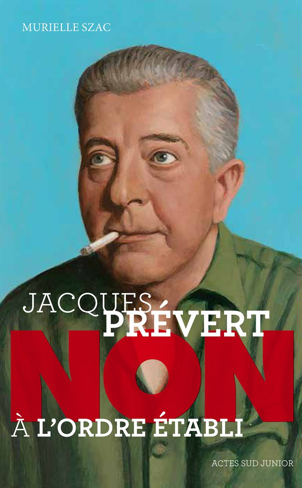 Jacques Prévert : "Non à l'ordre établi"