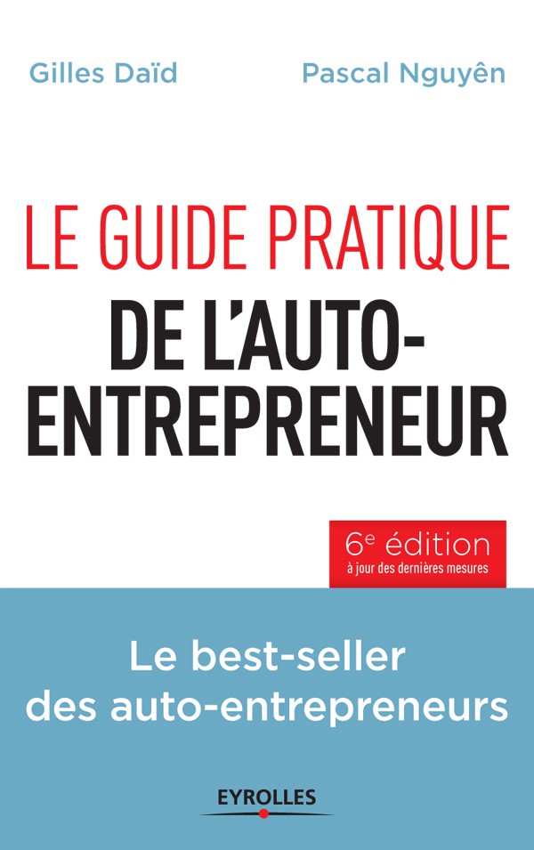 Le Guide Pratique De L'auto-Entrepreneur - 6e edition