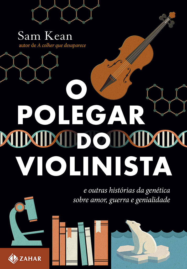 O polegar do violinista - e outras histórias da genética sobre amor, guerra e genialidade