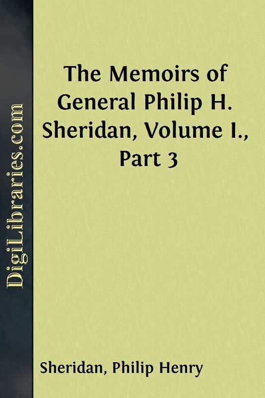 The Memoirs of General Philip H. Sheridan, Volume I., Part 3
