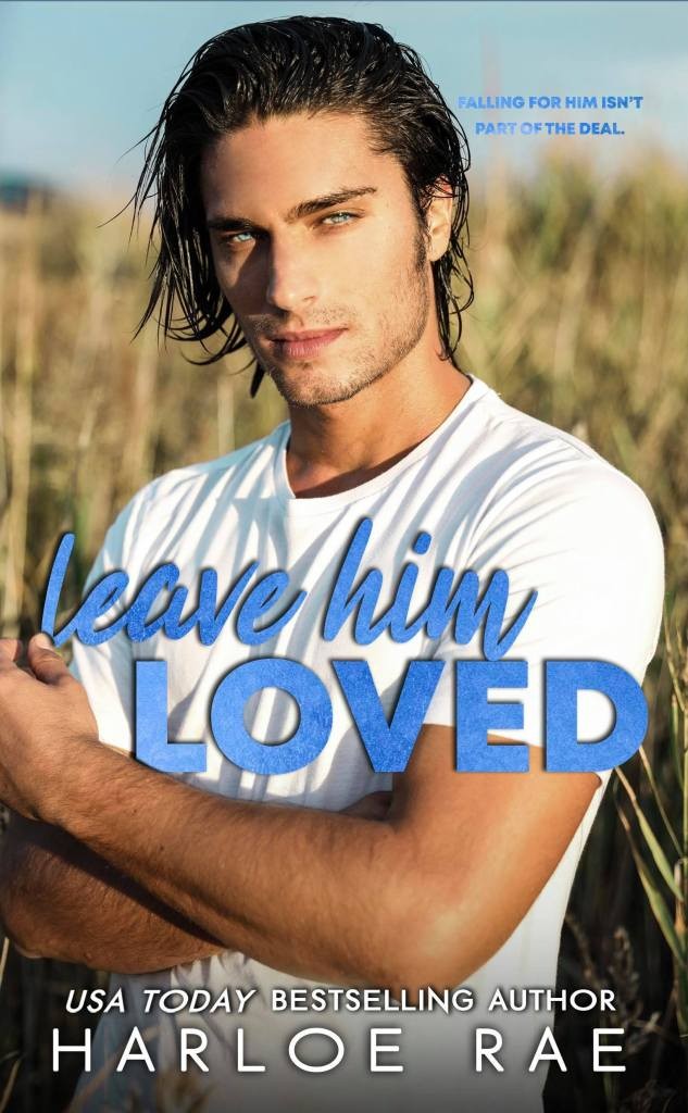 Leave Him Loved: A Swoony Small Town Romance