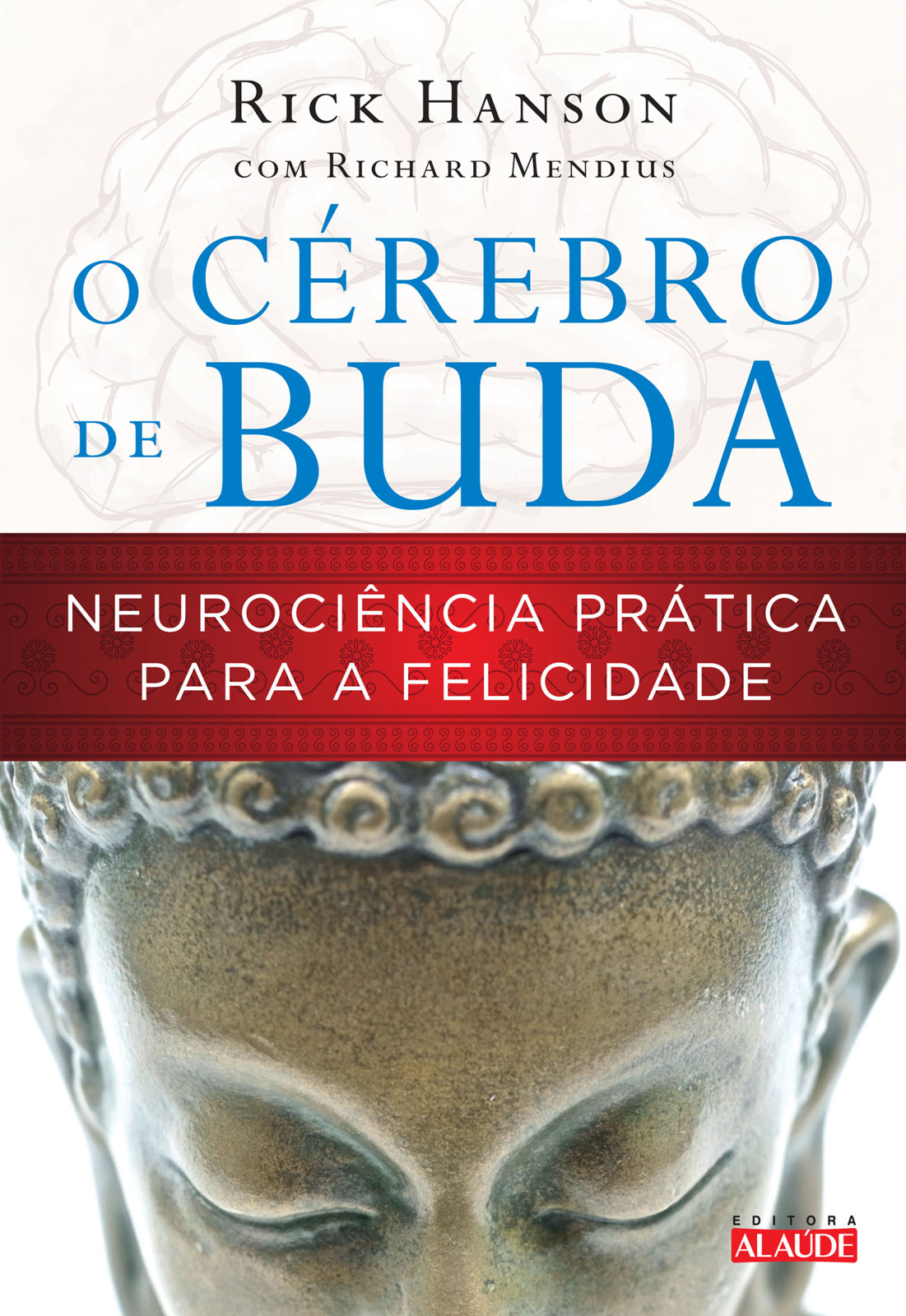 O Cérebro de Buda - Neurociencia Prática Para a Falicidade