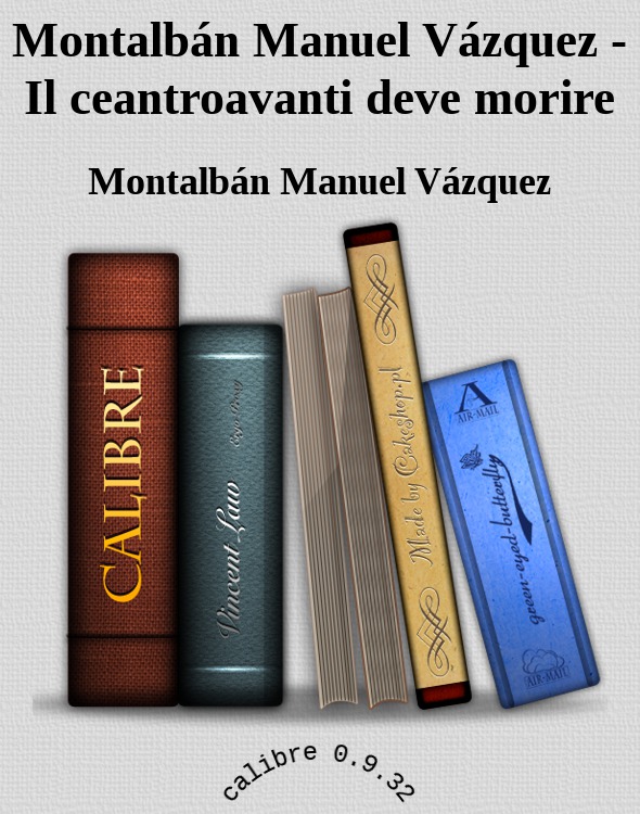 Montalbán Manuel Vázquez - Il ceantroavanti deve morire