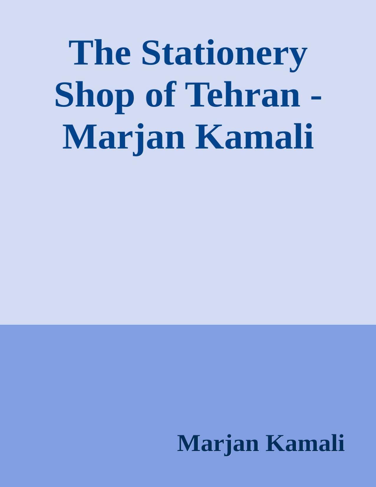 The Stationery Shop of Tehran - Marjan Kamali