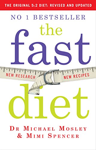 The Fast Diet: Revised and Updated: Lose Weight, Stay Healthy, Live Longer